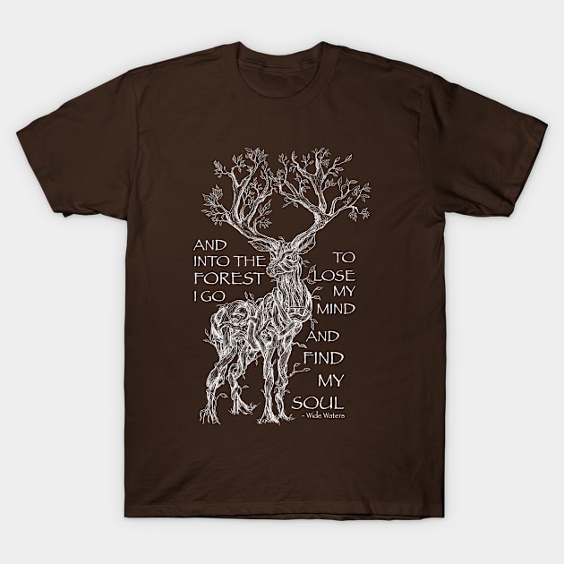 And into the Forest I go to Lose my Mind and Find my Soul T-Shirt by Mainahste